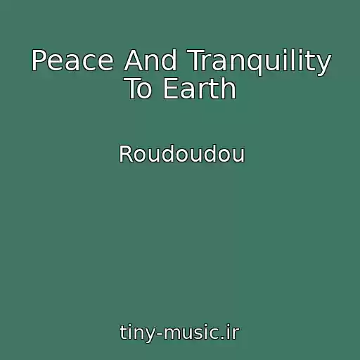 کاور آهنگ Peace And Tranquility To Earth از Roudoudou