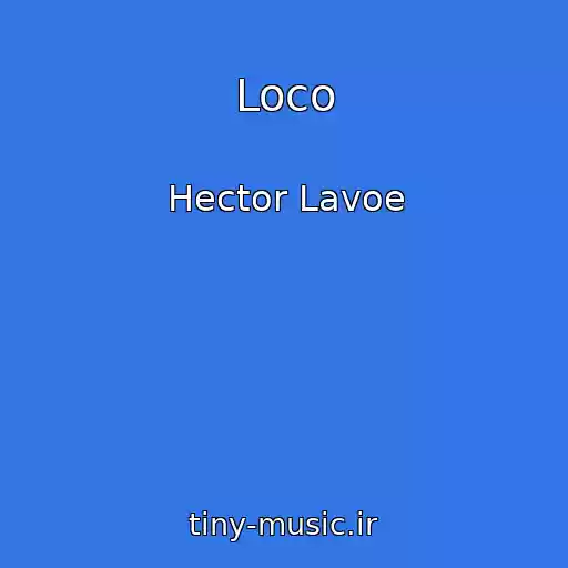 کاور آهنگ Loco از Hector Lavoe