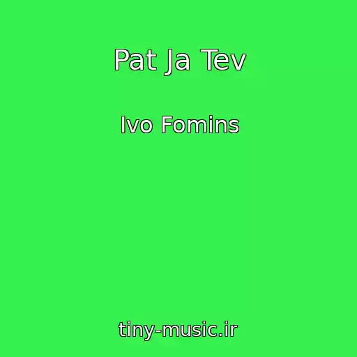 کاور آهنگ Pat Ja Tev از Ivo Fomins