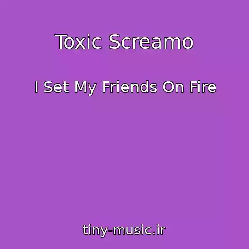 کاور آهنگ Toxic Screamo از I Set My Friends On Fire