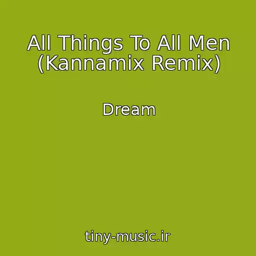 کاور آهنگ All Things To All Men (Kannamix Remix) از Dream