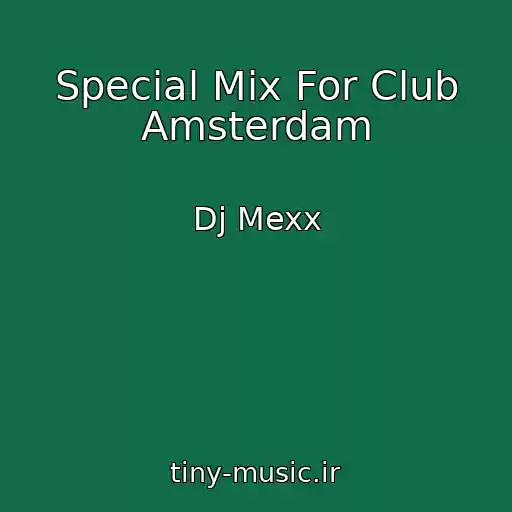 کاور آهنگ Special Mix For Club Amsterdam از Dj Mexx
