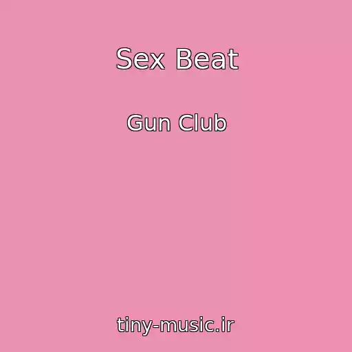 کاور آهنگ Sex Beat از Gun Club