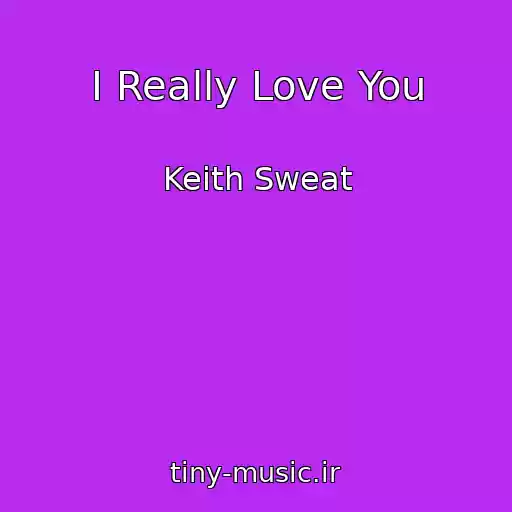 کاور آهنگ I Really Love You از Keith Sweat