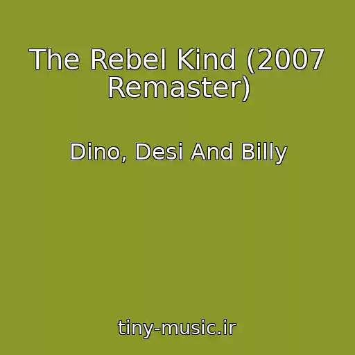 کاور آهنگ The Rebel Kind (2007 Remaster) از Dino, Desi And Billy
