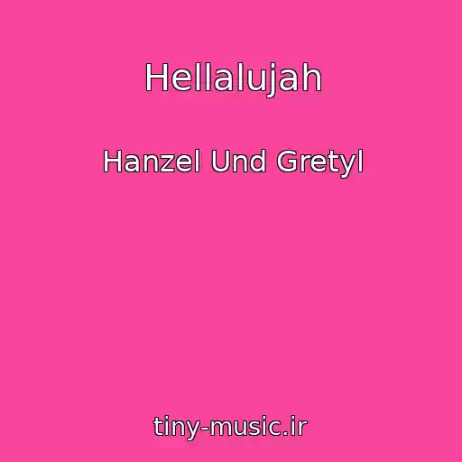 کاور آهنگ Hellalujah از Hanzel Und Gretyl