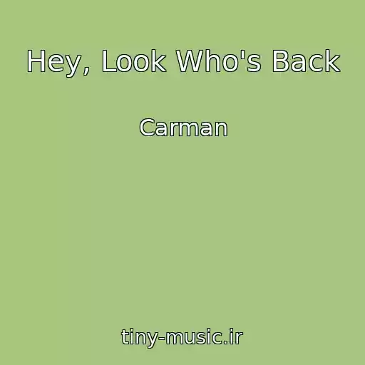 کاور آهنگ Hey, Look Who's Back از Carman