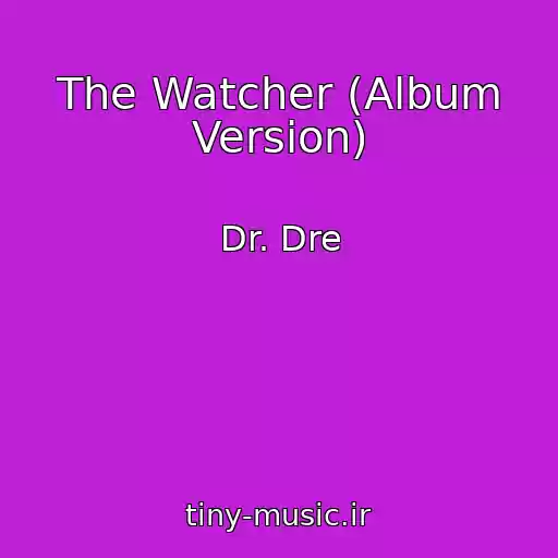 کاور آهنگ The Watcher (Album Version) از Dr. Dre