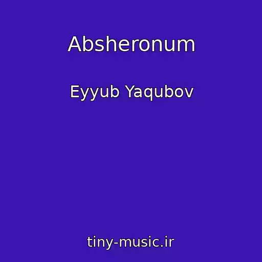 کاور آهنگ Absheronum از Eyyub Yaqubov