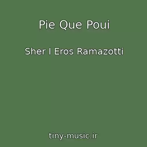 کاور آهنگ Pie Que Poui از Sher I Eros Ramazotti