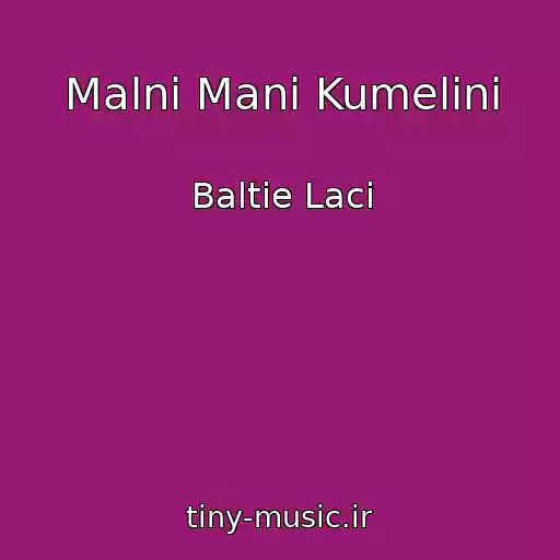 کاور آهنگ Malni Mani Kumelini از Baltie Laci