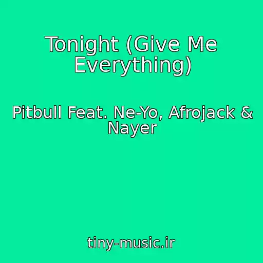 کاور آهنگ Tonight (Give Me Everything) از Pitbull Feat. Ne-Yo, Afrojack & Nayer