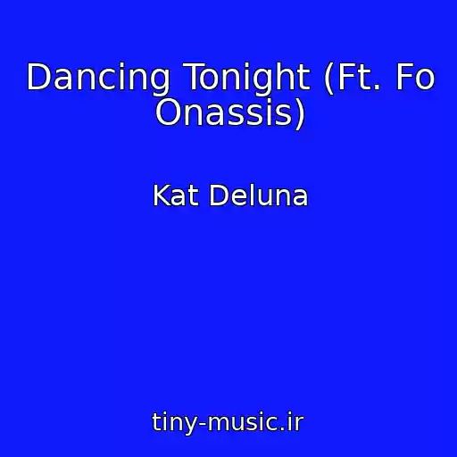 کاور آهنگ Dancing Tonight (Ft. Fo Onassis) از Kat Deluna