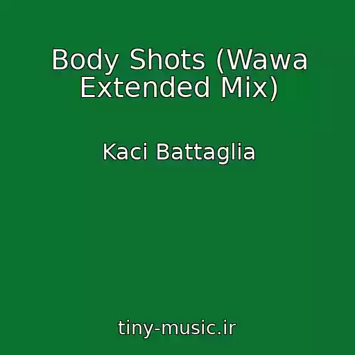 کاور آهنگ Body Shots (Wawa Extended Mix) از Kaci Battaglia
