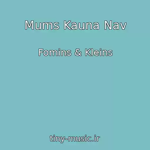 کاور آهنگ Mums Kauna Nav از Fomins & Kleins