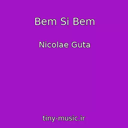 کاور آهنگ Bem Si Bem از Nicolae Guta