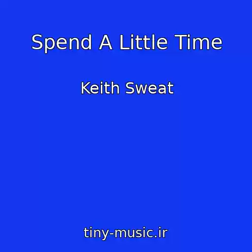 کاور آهنگ Spend A Little Time از Keith Sweat