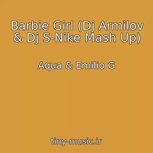 کاور آهنگ Barbie Girl (Dj Armilov & Dj S-Nike Mash Up) از Aqua & Emilio G