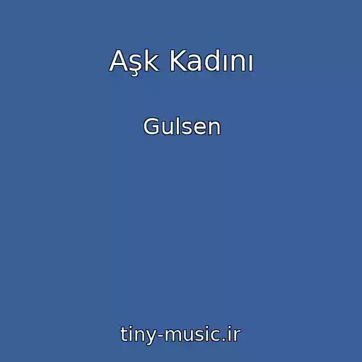 کاور آهنگ Aşk Kadını از Gulsen