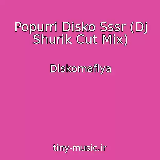 کاور آهنگ Popurri Disko Sssr (Dj Shurik Cut Mix) از Diskomafiya
