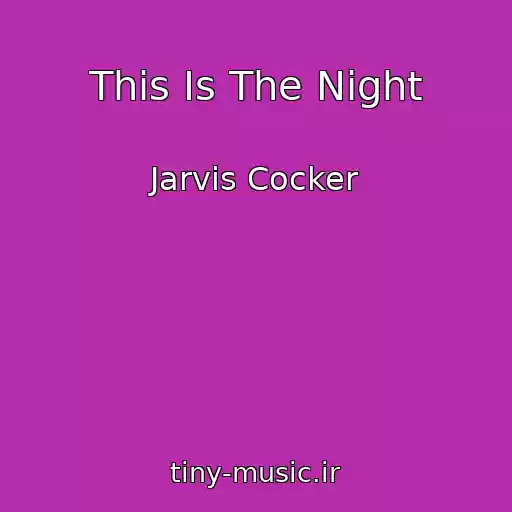 کاور آهنگ This Is The Night از Jarvis Cocker
