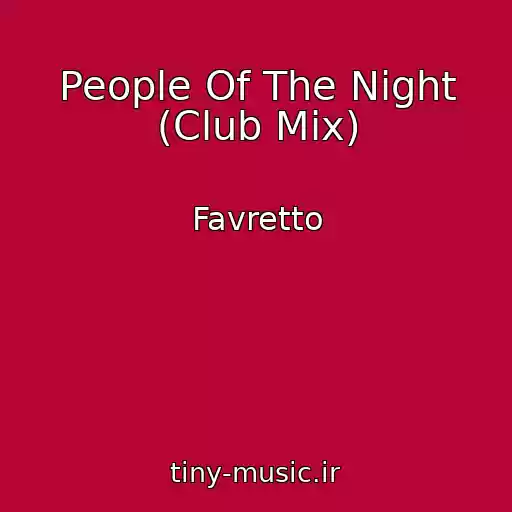 کاور آهنگ People Of The Night (Club Mix) از Favretto