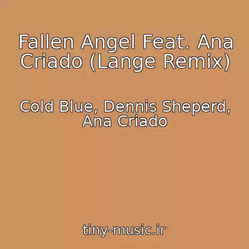 کاور آهنگ Fallen Angel Feat. Ana Criado (Lange Remix) از Cold Blue, Dennis Sheperd, Ana Criado