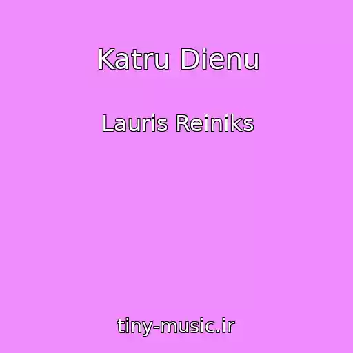 کاور آهنگ Katru Dienu از Lauris Reiniks