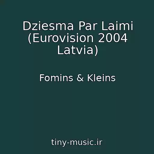 کاور آهنگ Dziesma Par Laimi (Eurovision 2004 Latvia) از Fomins & Kleins