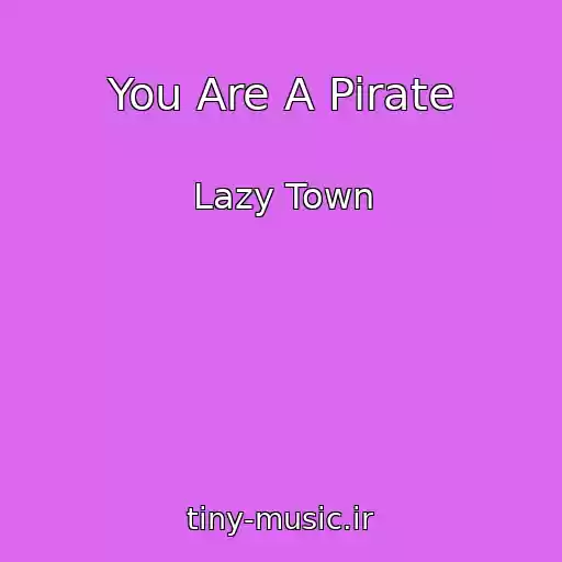 کاور آهنگ You Are A Pirate از Lazy Town
