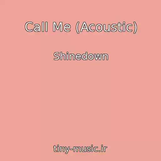 کاور آهنگ Call Me (Acoustic) از Shinedown