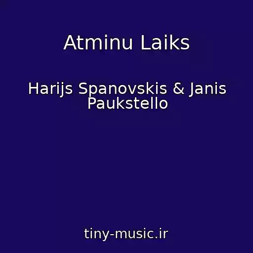کاور آهنگ Atminu Laiks از Harijs Spanovskis & Janis Paukstello