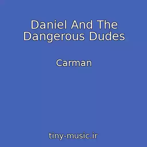 کاور آهنگ Daniel And The Dangerous Dudes از Carman