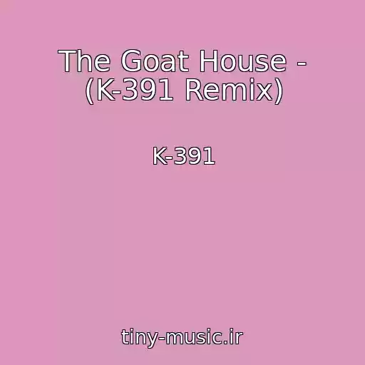 کاور آهنگ The Goat House - (K-391 Remix) از K-391