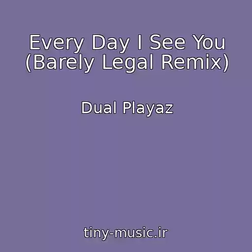 کاور آهنگ Every Day I See You (Barely Legal Remix) از Dual Playaz