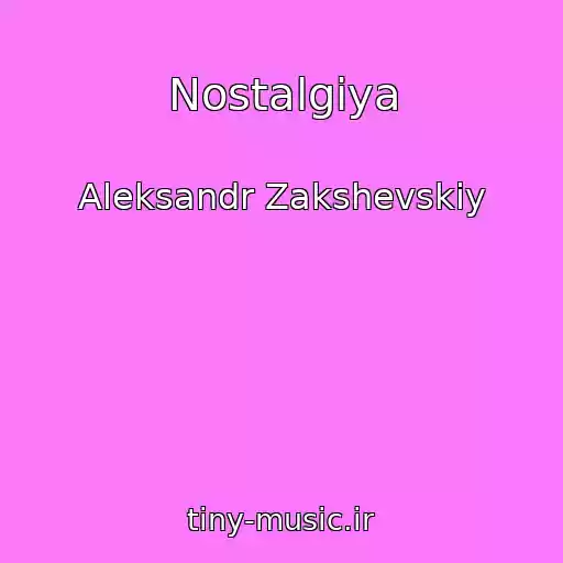 کاور آهنگ Nostalgiya از Aleksandr Zakshevskiy