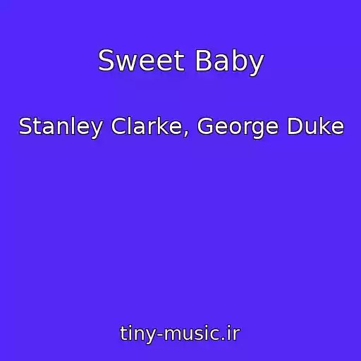 کاور آهنگ Sweet Baby از Stanley Clarke, George Duke