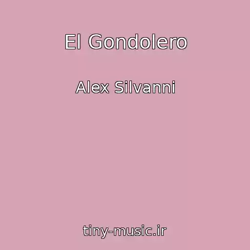 کاور آهنگ El Gondolero از Alex Silvanni