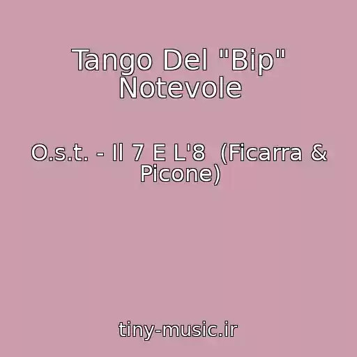 کاور آهنگ Tango Del "Bip" Notevole از O.s.t. - Il 7 E L'8  (Ficarra & Picone)