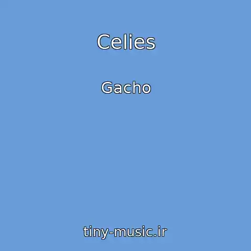 کاور آهنگ Celies از Gacho