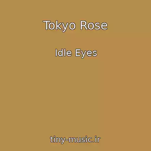 کاور آهنگ Tokyo Rose از Idle Eyes