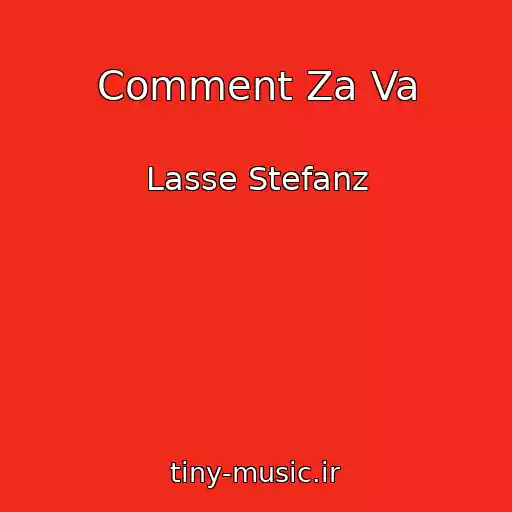 کاور آهنگ Comment Za Va از Lasse Stefanz