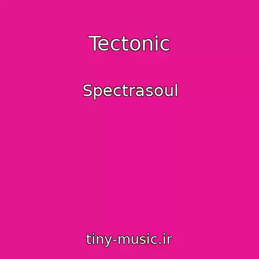 کاور آهنگ Tectonic از Spectrasoul