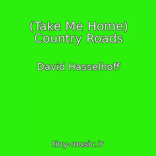 کاور آهنگ (Take Me Home) Country Roads از David Hasselhoff