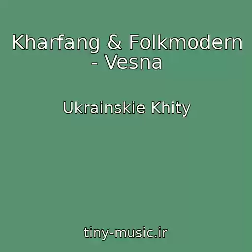 کاور آهنگ Kharfang & Folkmodern - Vesna از Ukrainskie Khity