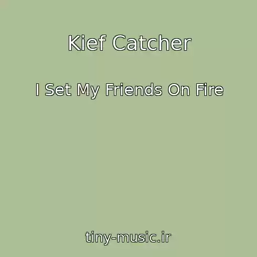 کاور آهنگ Kief Catcher از I Set My Friends On Fire