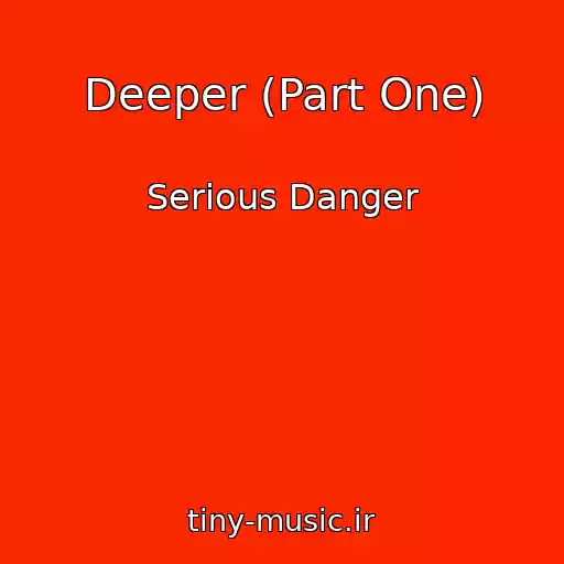 کاور آهنگ Deeper (Part One) از Serious Danger