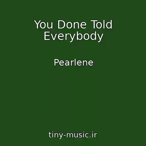 کاور آهنگ You Done Told Everybody از Pearlene
