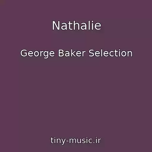 کاور آهنگ Nathalie از George Baker Selection