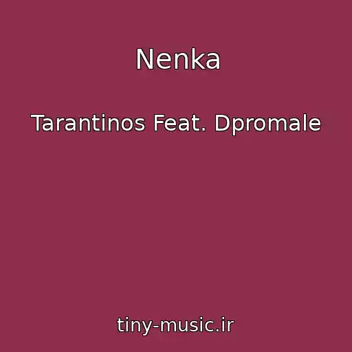 کاور آهنگ Nenka از Tarantinos Feat. Dpromale